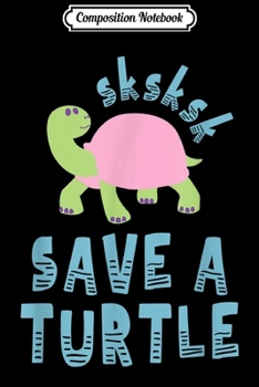 Paperback Composition Notebook: sksksk Save A Turtle - Funny Meme Journal/Notebook Blank Lined Ruled 6x9 100 Pages Book