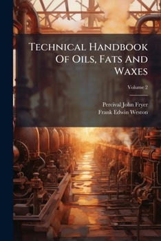 Technical Handbook of Oils, Fats and Waxes: Volume 2, Practical and Analytical