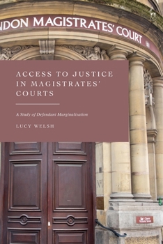 Paperback Access to Justice in Magistrates' Courts: A Study of Defendant Marginalisation Book