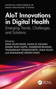Hardcover Aiot Innovations in Digital Health: Emerging Trends, Challenges, and Solutions Book