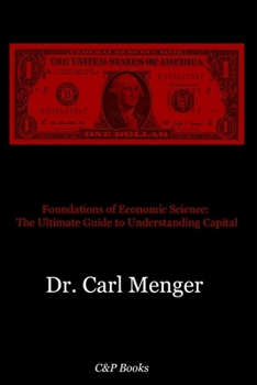 Foundations of Economic Science: The Ultimate Guide to Understanding Capital