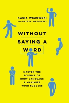 Paperback Without Saying a Word: Master the Science of Body Language and Maximize Your Success Book