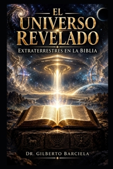 Paperback El Universo Revelado: Extraterrestres en la Biblia [Spanish] Book