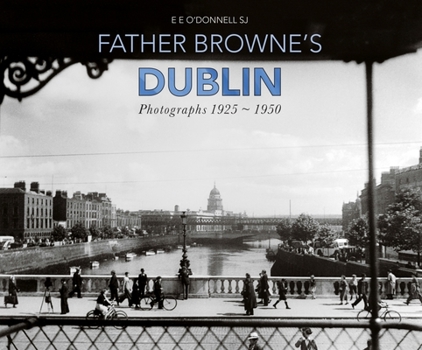 Paperback Father Browne's Dublin: Photographs, 1925-1950 Book