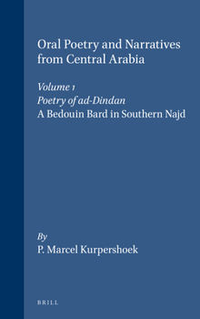 Paperback Oral Poetry and Narratives from Central Arabia, Volume 1 Poetry of Ad-Dindan: A Bedouin Bard in Southern Najd. an Edition with Translation and Introdu Book