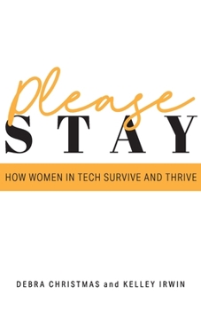 Paperback Please Stay: How Women in Tech Survive and Thrive Book