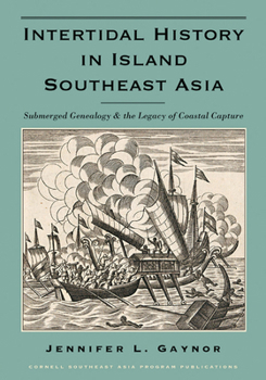 Intertidal History in Island Southeast Asia: Submerged Genealogy and the Legacy of Coastal Capture - Book #70 of the Studies on Southeast Asia