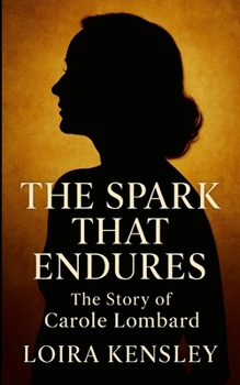 Paperback The Spark That Endures: The Story of Carole Lombard Book