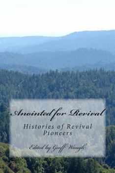 Paperback Anointed for Revival: Histories of Revival Pioneers Book