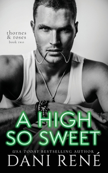 A High so Sweet (Thornes & Roses Series Book Two): Limited Edition - Book #2 of the Thornes & Roses