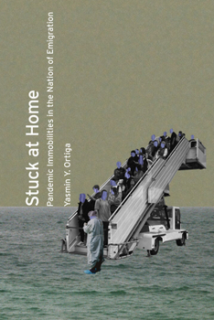 Hardcover Stuck at Home: Pandemic Immobilities in the Nation of Emigration Book