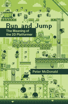 Paperback Run and Jump: The Meaning of the 2D Platformer Book