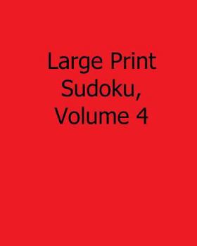 Paperback Large Print Sudoku, Volume 4: Fun, Large Grid Sudoku Puzzles [Large Print] Book