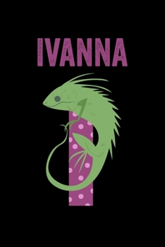 Paperback Ivanna: Journal (Diary, Notebook) Personalized Custom Name Alphabet Iguana Birthday Gift for Girls Book