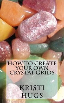 Paperback How to Create your own Crystal Grids: A step by step Guide Book