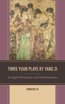Hardcover Three Yuan Plays by Yang Zi: In English Translation with Full Annotations Book