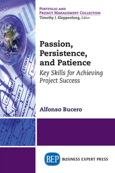 Paperback Passion, Persistence, and Patience: Key Skills for Achieving Project Success Book