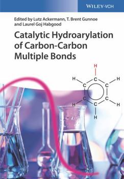 Hardcover Catalytic Hydroarylation of Carbon-Carbon Multiple Bonds Book