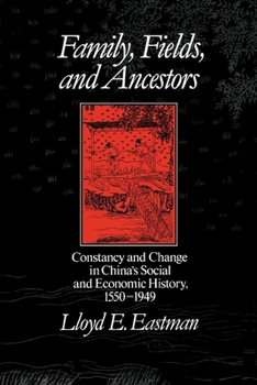 Paperback Family, Fields, and Ancestors: Constancy and Change in China's Social and Economic History, 1550-1949 Book