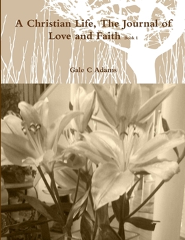 Paperback A Christian Life, The Journal of Love and Faith Book 1 Book