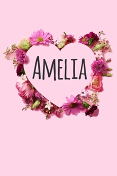 Amelia: Personalized Name Journal Notebook with the name Amelia. 120 PagesBlank & Lined (6 x 9 inches)