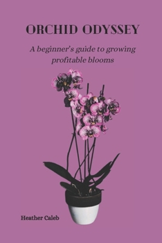 Paperback Orchid Odyssey: A beginner's guide to growing profitable blooms Book