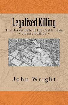 Paperback Legalized Killing: The Darker Side of the Castle Laws (Library Edition) Book