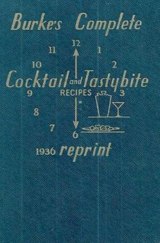 Paperback Burke's Complete Cocktail and Tastybite Recipes 1936 Reprint Book