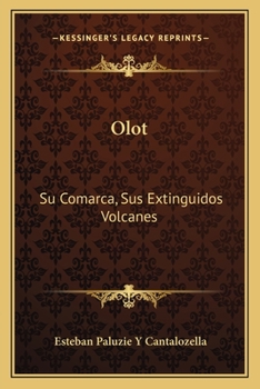 Paperback Olot: Su Comarca, Sus Extinguidos Volcanes: Su Historia Civil, Religiosa Y Local (1860) [Spanish] Book