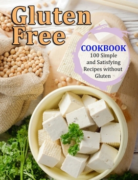 Paperback Gluten Free Cookbook: 100 Simple and Satisfying Recipes without Gluten or Dairy Book