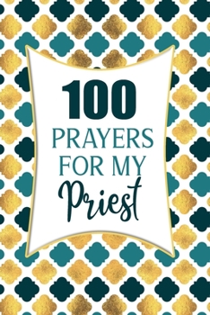 100 Prayers For My Priest: Lined Daily Prayer Journal To Write In For 100 Days
