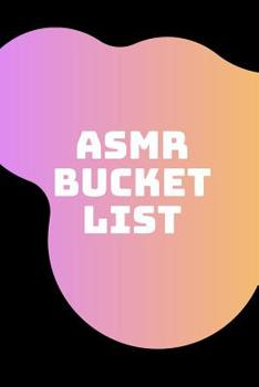 Paperback ASMR Bucket List: Novelty Bucket List Themed Notebook Book