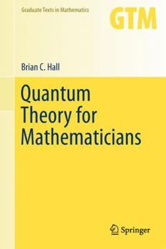Hardcover Quantum Theory for Mathematicians Book