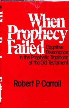 Hardcover When prophecy failed: Cognitive dissonance in the prophetic traditions of the Old Testament Book