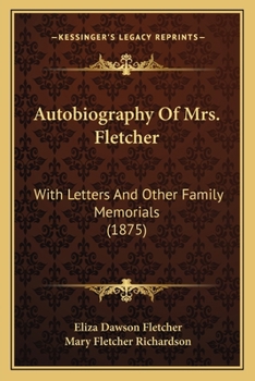 Paperback Autobiography Of Mrs. Fletcher: With Letters And Other Family Memorials (1875) Book