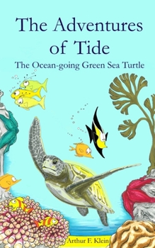 The Adventures of Tide, the Ocean-Going Green Sea Turtle