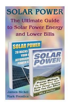 Paperback Solar Power: The Ultimate Guide to Solar Power Energy and Lower Bills: (Off Grid Solar Power Systems, Home Solar Power System) Book