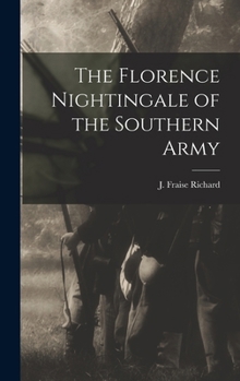 Hardcover The Florence Nightingale of the Southern Army Book
