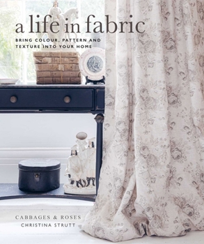 Hardcover A Life in Fabric: Bring Colour, Pattern and Texture Into Your Home Book