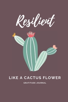 Paperback Resilient like a Cactus Flower: Gratitude Journal Book