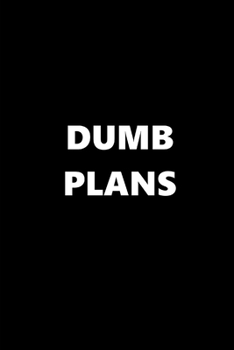 2020 Weekly Planner Funny Humorous Dumb Plans 134 Pages: 2020 Planners Calendars Organizers Datebooks Appointment Books Agendas