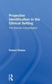 Paperback Projective Identification in the Clinical Setting: A Kleinian Interpretation Book