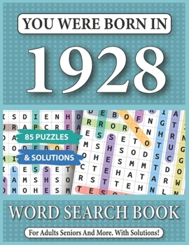 You Were Born In 1928: Word Search Book: 85 Puzzles & Solutions - Word Search Book For Adults And All Puzzles Fans