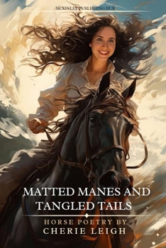 Paperback Matted Manes and Tangled Tails: Horse Poetry by Cherie Leigh Book