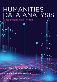 Hardcover Humanities Data Analysis: Case Studies with Python Book