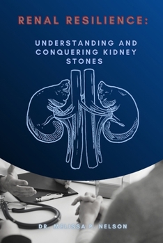 Paperback Renal Resilience: Understanding and Conquering Kidney Stones Book