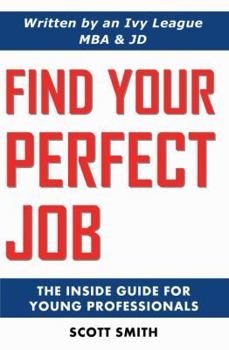 Paperback Find Your Perfect Job: The Inside Guide for Young Professionals Book