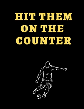 Paperback Hit Them On The Counter: Blank Workbook Game Templates For Match Preparation: Soccer Coach Planner for Training Sessions and Game Prep Book