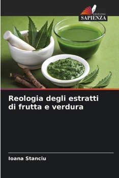 Paperback Reologia degli estratti di frutta e verdura [Italian] Book