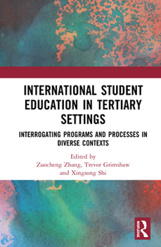 Hardcover International Student Education in Tertiary Settings: Interrogating Programs and Processes in Diverse Contexts Book